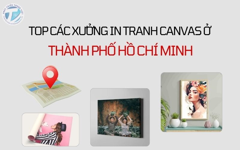 Top các xưởng in tranh canvas ở thành phố Hồ Chí Minh uy tín, chất lượng, giá tốt